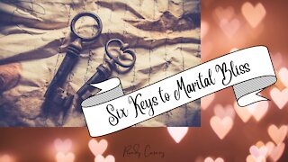 Six Keys to Marital Bliss