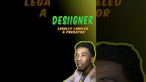 Desiigner Legally Labeled A Predator