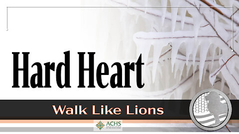 "Hard Heart" Walk Like Lions Christian Daily Devotion with Chappy Feb 16, 2021