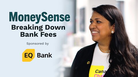 MoneySense - Breaking down bank fees - Presented by EQ Bank