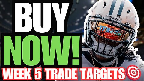 3 TRADE TARGETS to BUY RIGHT NOW! | Week 5 Fantasy Football |