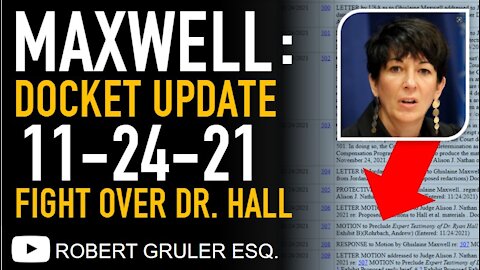 Ghislaine Maxwell Docket Update: November 24, 2021 – Preclusion of Dr. Hall​