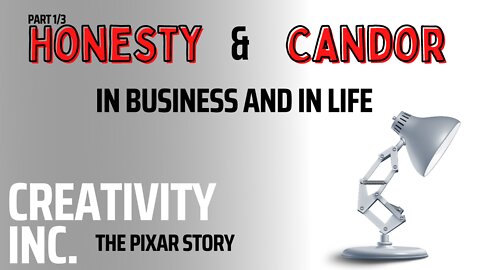 Honest and Candor in Business and Life | Creativity Inc. - The Pixar Story