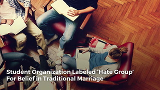 Student Organization Labeled ‘Hate Group’ For Belief in Traditional Marriage
