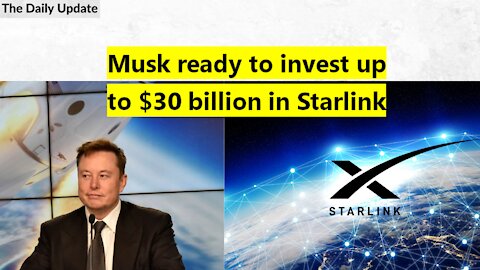 Musk ready to invest up to $30 billion in Starlink | The Daily Update