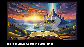 Biblical Views About the End Times