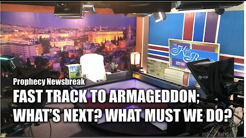FAST TRACK TO ARMAGEDDON: What's NEXT??? What Must We Do?