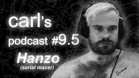 Carl's Podcast #9.5 - Hanzo (Alleged Serial Pepper Spray Assailant)