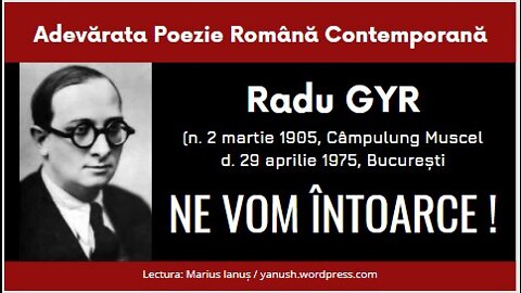 Radu Gyr - NE VOM ÎNTOARCE !