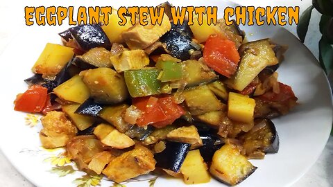 Eggplant stew with chicken and vegetables is delicious and a healthy meal