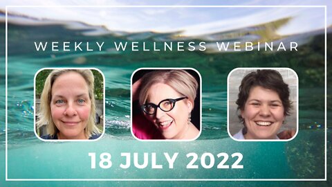 Weekly Wellness Webinar Replay - July 18