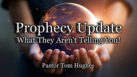 Prophecy Update: What They Aren't Telling You!