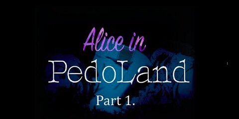 ALICE IN PEDOLAND - PART 1 - MK ULTRA, PROJECT MONARCH, PEDOWOOD, OPERATION PAPERCLIP, SATANISM