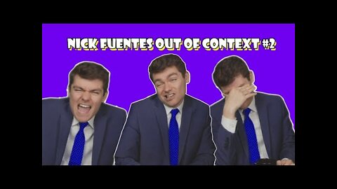 Nick Fuentes out of context #2