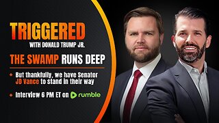 The Swamp Runs Deep but Thankfully Senator JD Vance is Standing in Their Way | TRIGGERED Ep.137