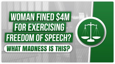Woman fined $4M for exercising freedom of speech? What madness is this?