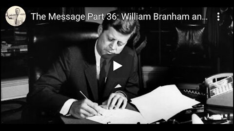 The Message Part 36: William Branham and the Kennedy Prophecy