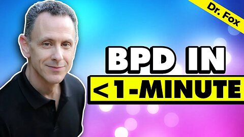 Learn About BPD in 60 Seconds - A Quick Overview
