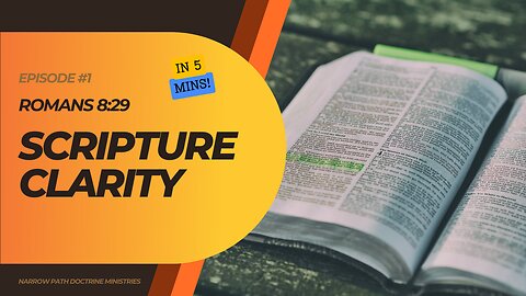 Scripture Clarity EPISODE #1 | Romans 8:29