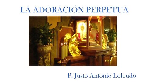 La Adoración Perpetua. Santa María de Gracia, Alicante. P. Justo Antonio Lofeudo
