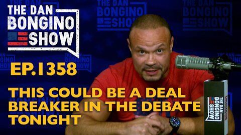 Ep. 1358 This Could be a Deal Breaker in the Debate Tonight
