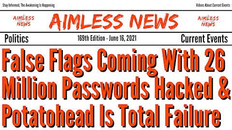 False Flags Coming With 26 Million Passwords Hacked & Potatohead Biden Is Total Failure