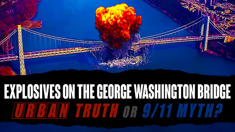 EXPLOSIVES ON THE GEORGE WASHINGTON BRIDGE: URBAN TRUTH or 9/11 MYTH? [Dancing Israelis DOCUMENTARY]