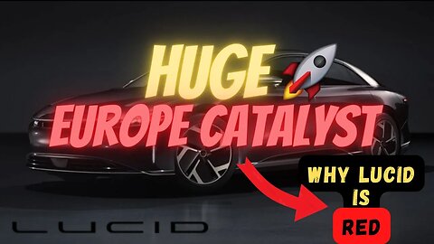 HUGE LCID EUROPE CATALYST 🚀 REASON TO BUY NOW ⚠️ WHY $LCID IS DOWN