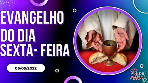 EVANGELHO DO DIA | SEXTA-FEIRA 06/05/2022