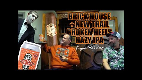 Brick House + New Trail Broken Heels Hazy IPA | Cigar Pairing