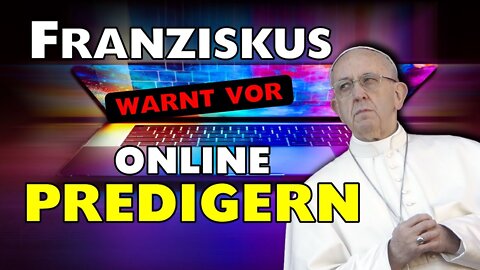 Papst Franziskus warnt vor Predigern, die online Spaltungen säen