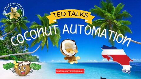 Ted Talks Coconut Automation! 30 years of passive business income!