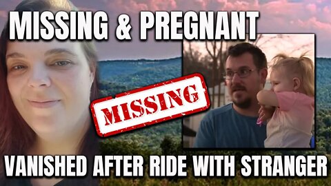31 WEEKS PREGNANT & MISSING | Vanished After Getting RIde from Stranger | FIANCE PLEADS FOR HELP