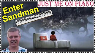 Anxious song - Enter Sandman (Metallica) cover by Just Me on piano and vocal