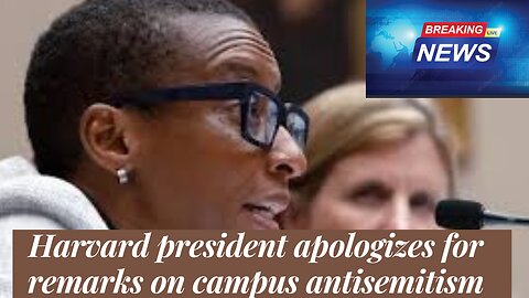 Harvard president apologizes for remarks on campus antisemitism