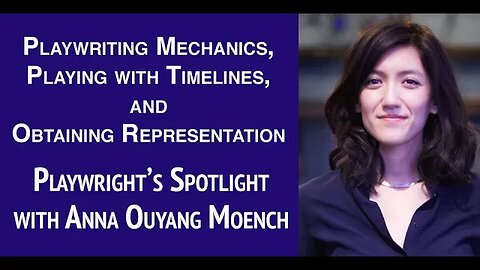 Playwright's Spotlight with Anna Ouyang Moench