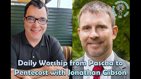 Daily Worship from Pascha to Pentecost with Jonathan Gibson