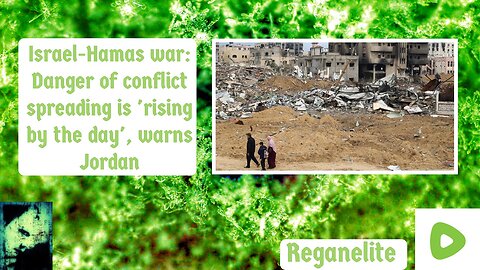 Danger of conflict spreading is 'rising by the day', warns Jordan