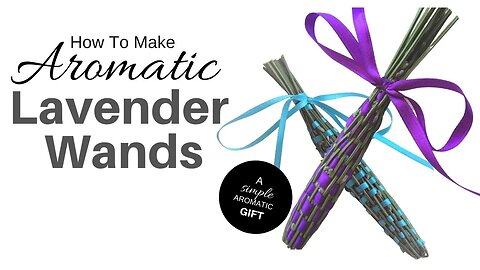 How to Make Aromatic LAVENDER WANDS