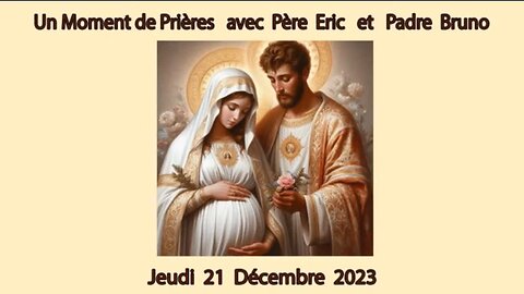 Un Moment de Prières avec Père Eric et Padre Bruno du 21.12.2023 - Jésus, l'Harmonie