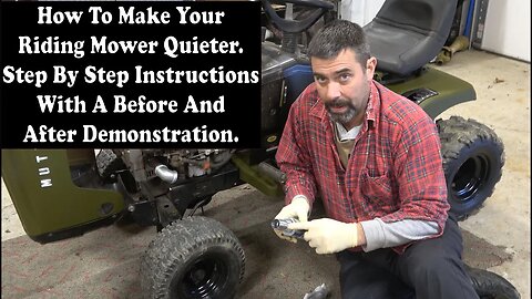 How To Make Your Riding Mower Quieter. A Step By Step Set Of Instructions With Comparisons.