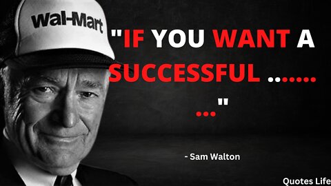 The Life Lessons of Sam Walton. Entrepreneurs Quotes.