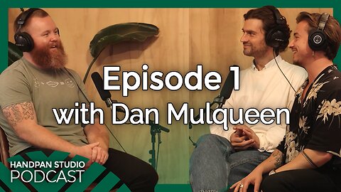 Handpan Studio Podcast | Ep. 1 - Dan Mulqueen
