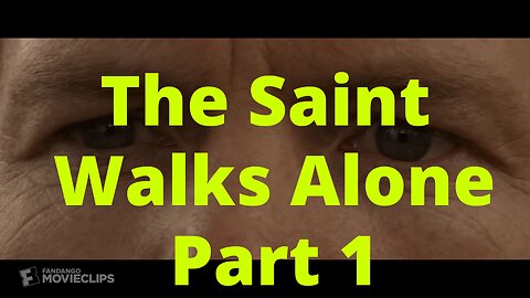 The Saint Walks Alone - Part 1