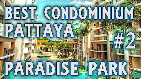 Best condominium Paradise park Pattaya Thailand #2 covid 2020 2021