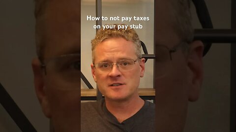 How to not pay taxes on your pay stub