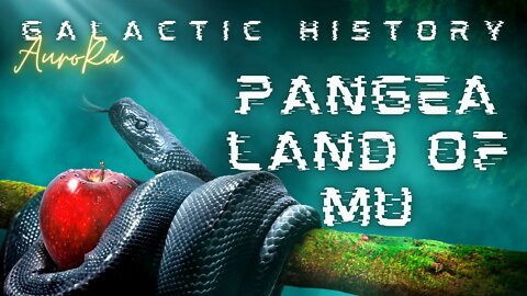 Galactic History | Pangea | Land of Mu