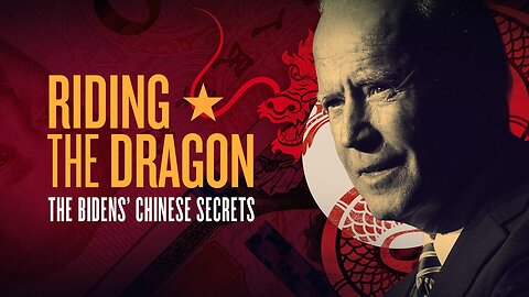 Riding The Dragon: The Biden's Chinese Secrets