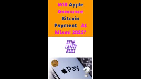 Will Apple Announce Bitcoin Payments At Miami 2022