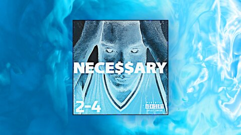 2-4 - Necessary (Official Audio)